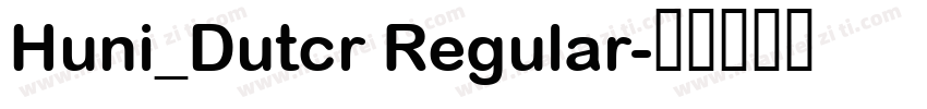 Huni_Dutcr Regular字体转换